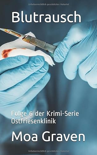 Blutrausch - Folge 6 der Krimi-Serie Ostfriesenklinik: Ostfrieslandkrimi von Criminal-kick-Verlag